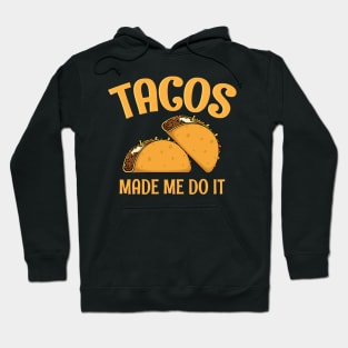 Tacos Made Me Do It Funny Women Men Boys Girls Cinco de Mayo Hoodie